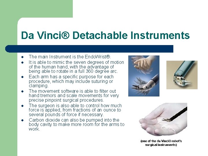 Da Vinci® Detachable Instruments l l l The main Instrument is the Endo. Wrist®.