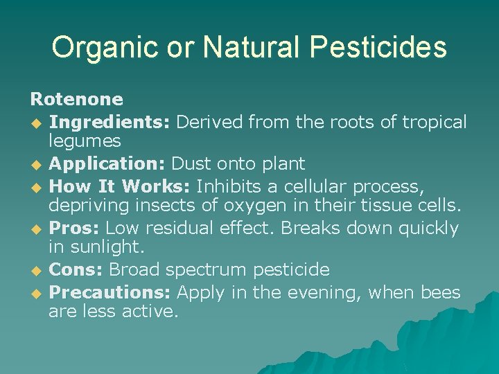 Organic or Natural Pesticides Rotenone u Ingredients: Derived from the roots of tropical legumes