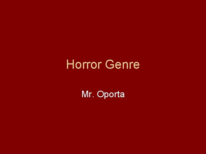 Horror Genre Mr. Oporta 