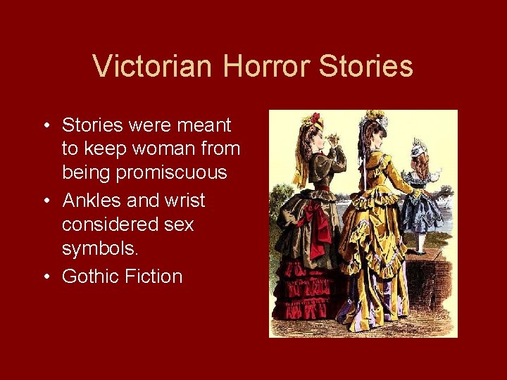 Victorian Horror Stories • Stories were meant to keep woman from being promiscuous •