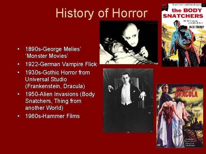 History of Horror • 1890 s-George Melies’ ‘Monster Movies’ • 1922 -German Vampire Flick