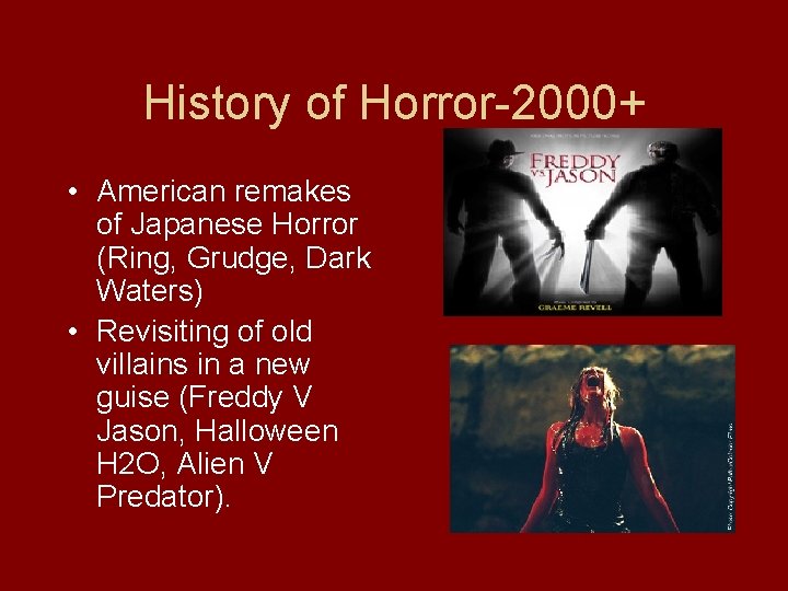 History of Horror-2000+ • American remakes of Japanese Horror (Ring, Grudge, Dark Waters) •