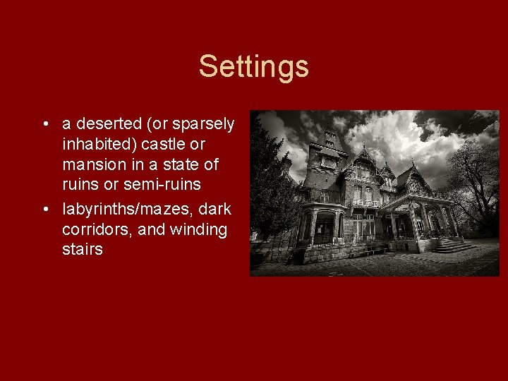 Settings • a deserted (or sparsely inhabited) castle or mansion in a state of