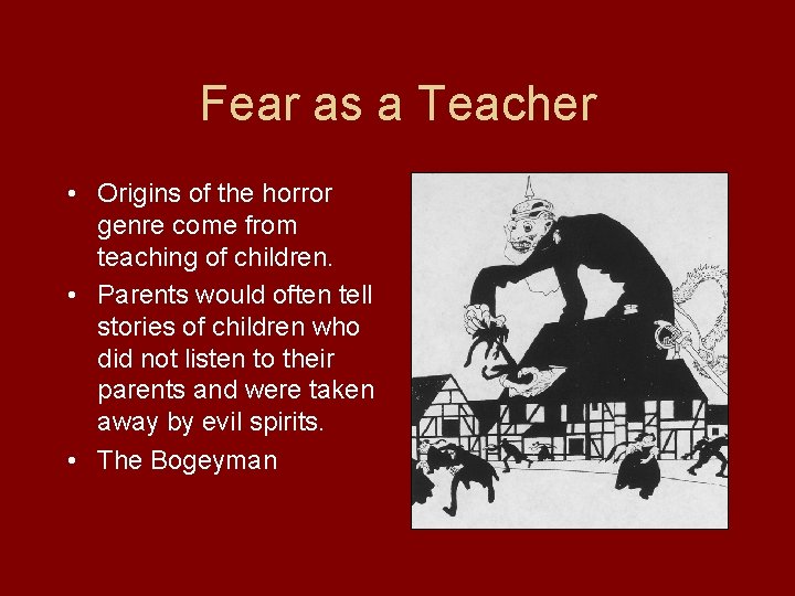 Fear as a Teacher • Origins of the horror genre come from teaching of