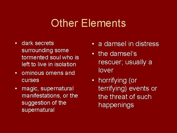 Other Elements • dark secrets surrounding some tormented soul who is left to live