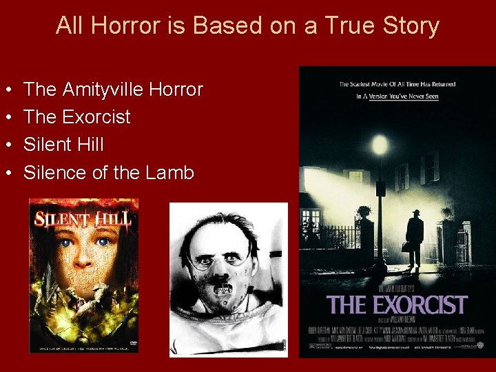 All Horror is Based on a True Story • • The Amityville Horror The