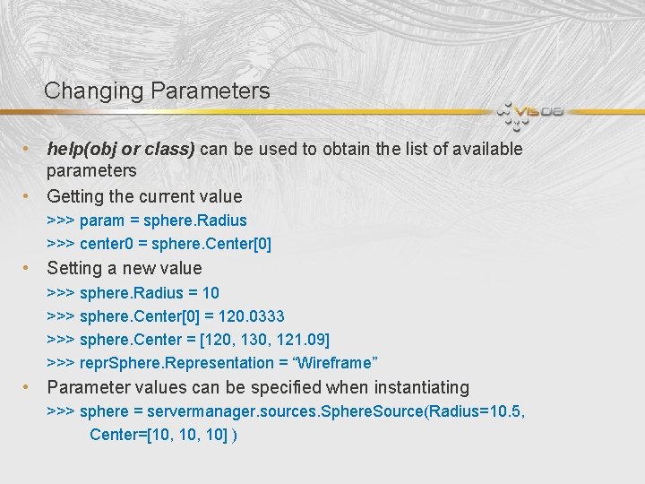 Changing Parameters • help(obj or class) can be used to obtain the list of