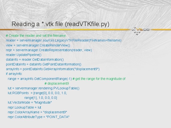 Reading a *. vtk file (read. VTKfile. py) # Create the reader and set