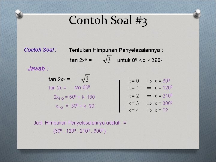 Contoh Soal #3 Contoh Soal : Tentukan Himpunan Penyelesaiannya : tan 2 xo =