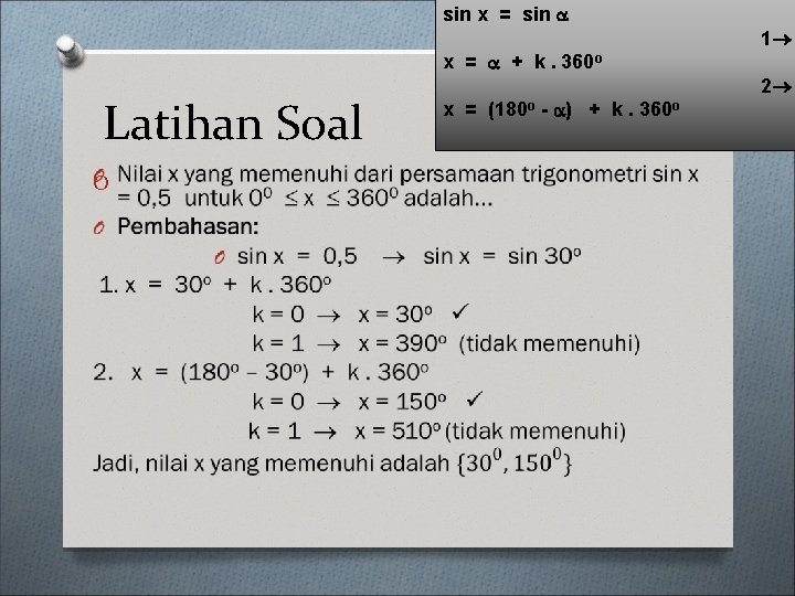 sin x = sin x = + k. 360 o Latihan Soal O x