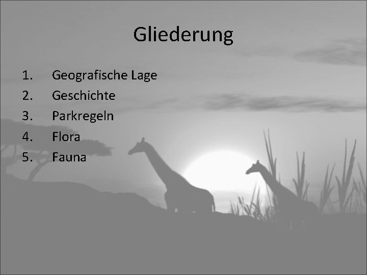Gliederung 1. 2. 3. 4. 5. Geografische Lage Geschichte Parkregeln Flora Fauna 