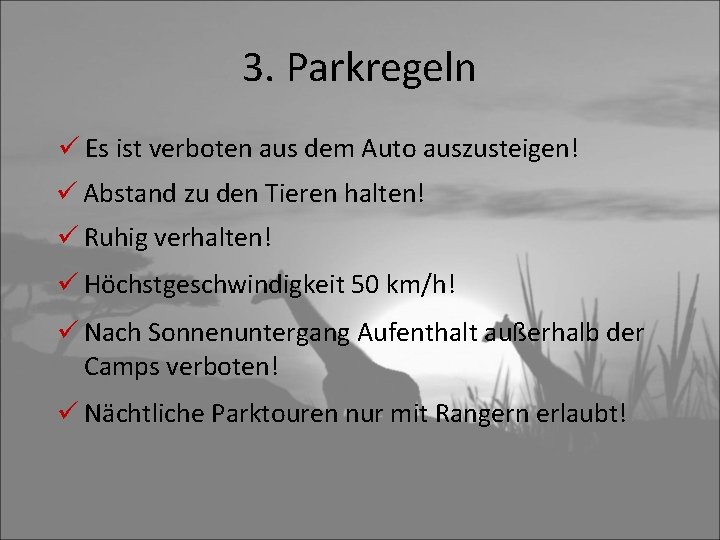 3. Parkregeln ü Es ist verboten aus dem Auto auszusteigen! ü Abstand zu den