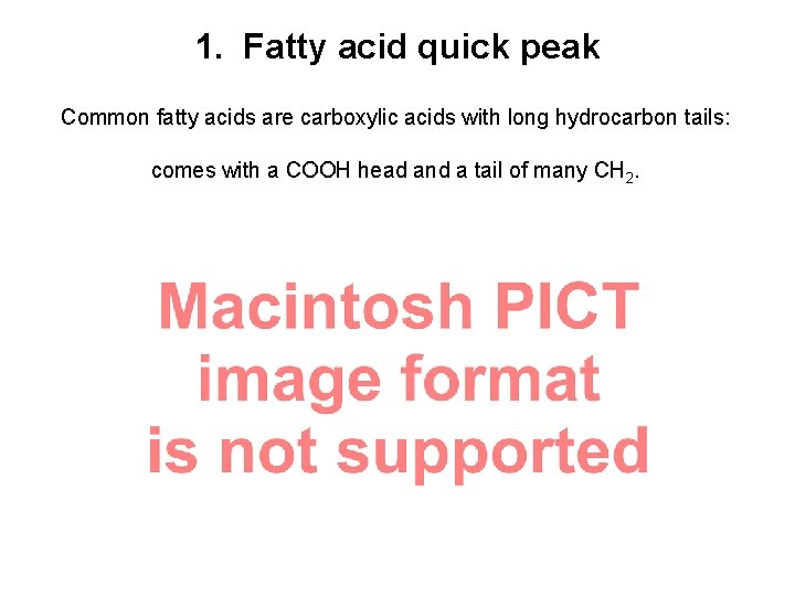 1. Fatty acid quick peak Common fatty acids are carboxylic acids with long hydrocarbon