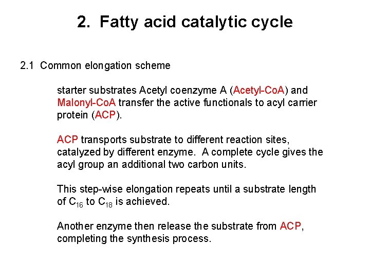 2. Fatty acid catalytic cycle 2. 1 Common elongation scheme starter substrates Acetyl coenzyme
