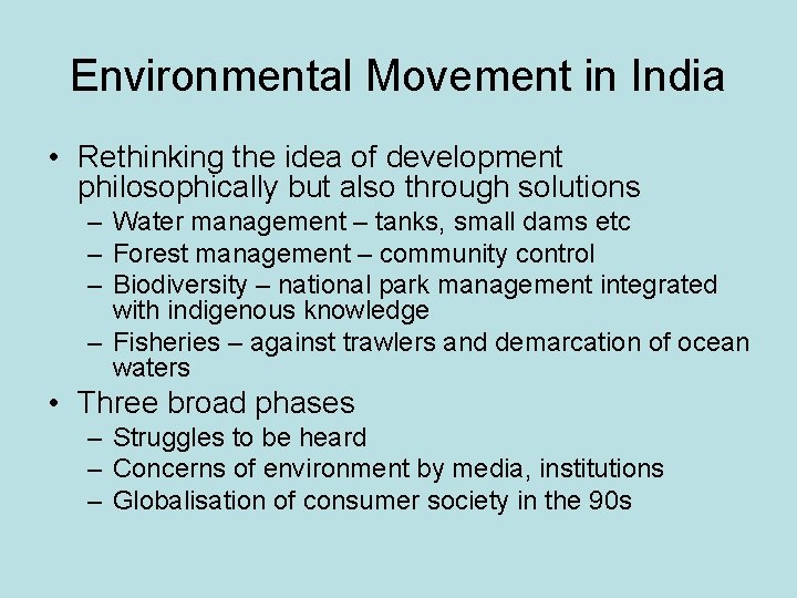 Environmental Movement in India • Rethinking the idea of development philosophically but also through