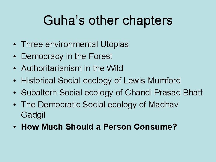 Guha’s other chapters • • • Three environmental Utopias Democracy in the Forest Authoritarianism