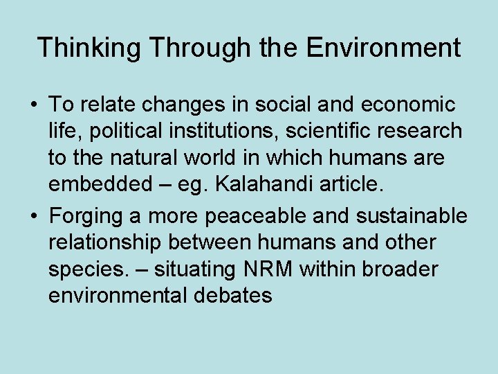 Thinking Through the Environment • To relate changes in social and economic life, political