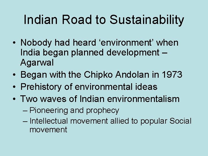 Indian Road to Sustainability • Nobody had heard ‘environment’ when India began planned development