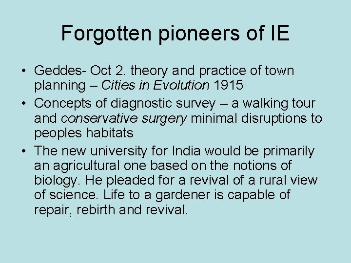 Forgotten pioneers of IE • Geddes- Oct 2. theory and practice of town planning