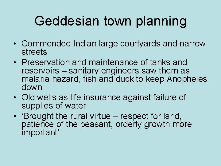 Geddesian town planning • Commended Indian large courtyards and narrow streets • Preservation and Geddesian town planning • Commended Indian large courtyards and narrow streets • Preservation and