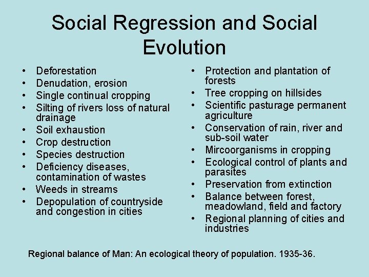 Social Regression and Social Evolution • • • Deforestation Denudation, erosion Single continual cropping