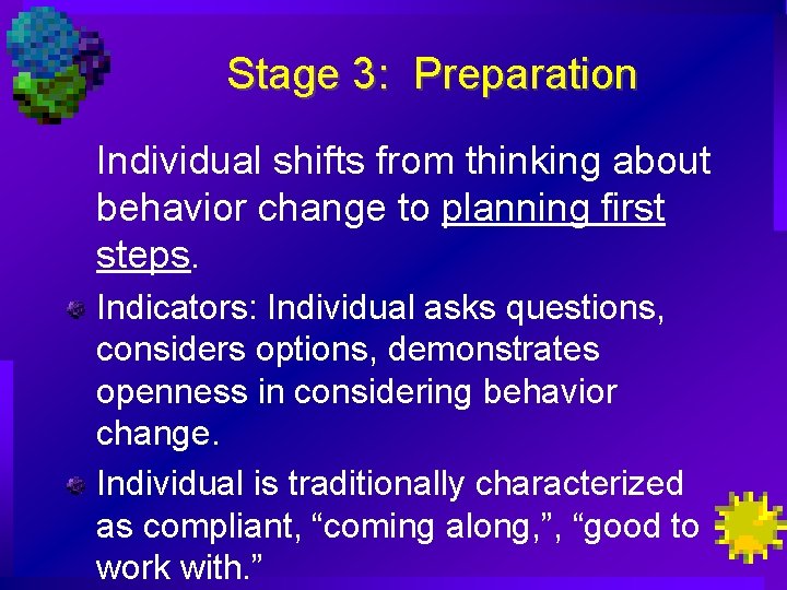 Stage 3: Preparation Individual shifts from thinking about behavior change to planning first steps.