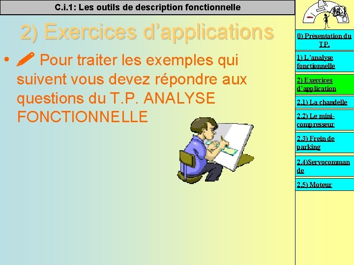 C. i. 1: Les outils de description fonctionnelle 2) Exercices d’applications • Pour traiter