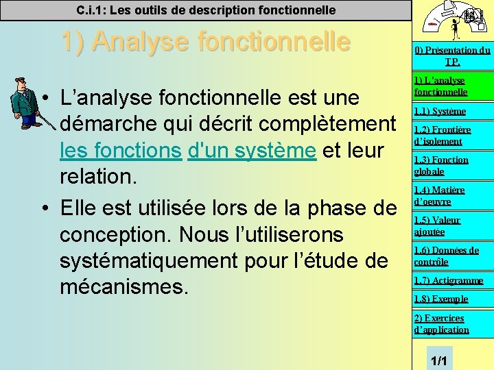 C. i. 1: Les outils de description fonctionnelle 1) Analyse fonctionnelle • L’analyse fonctionnelle