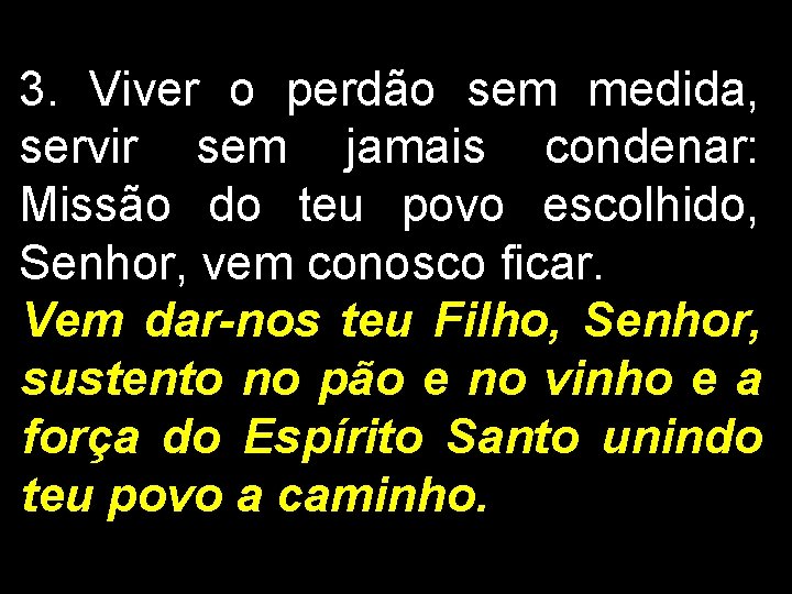 3. Viver o perdão sem medida, servir sem jamais condenar: Missão do teu povo