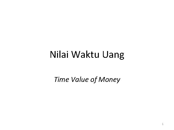 Nilai Waktu Uang Time Value of Money 1 