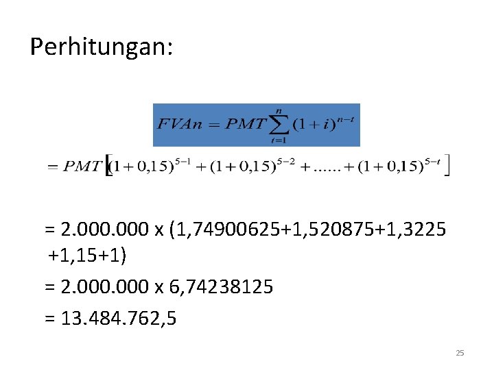Perhitungan: = 2. 000 x (1, 74900625+1, 520875+1, 3225 +1, 15+1) = 2. 000