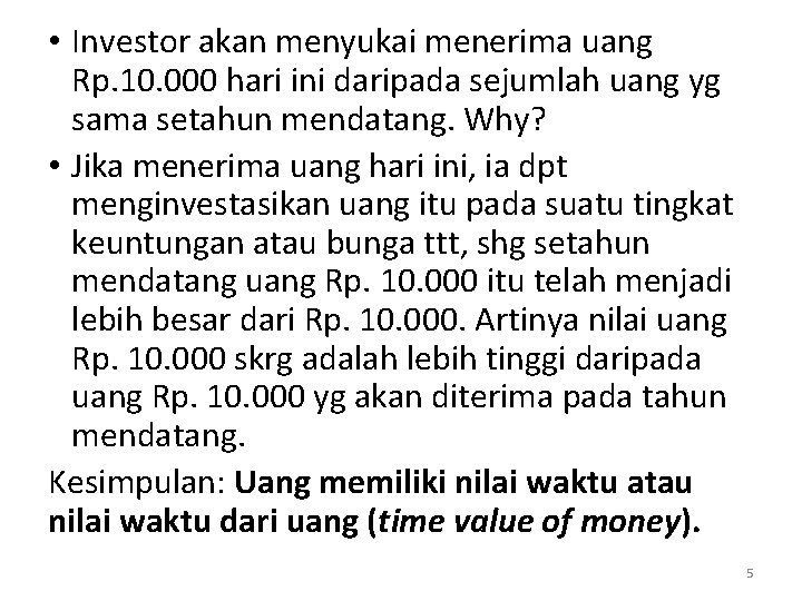  • Investor akan menyukai menerima uang Rp. 10. 000 hari ini daripada sejumlah