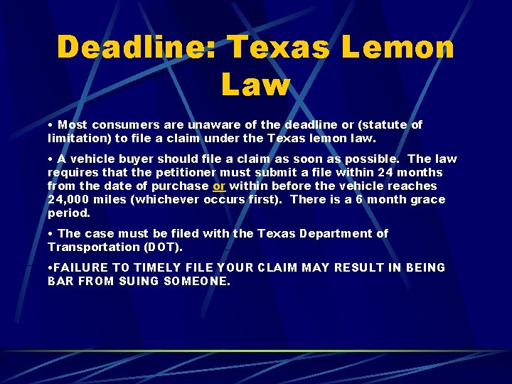 Deadline: Texas Lemon Law • Most consumers are unaware of the deadline or (statute