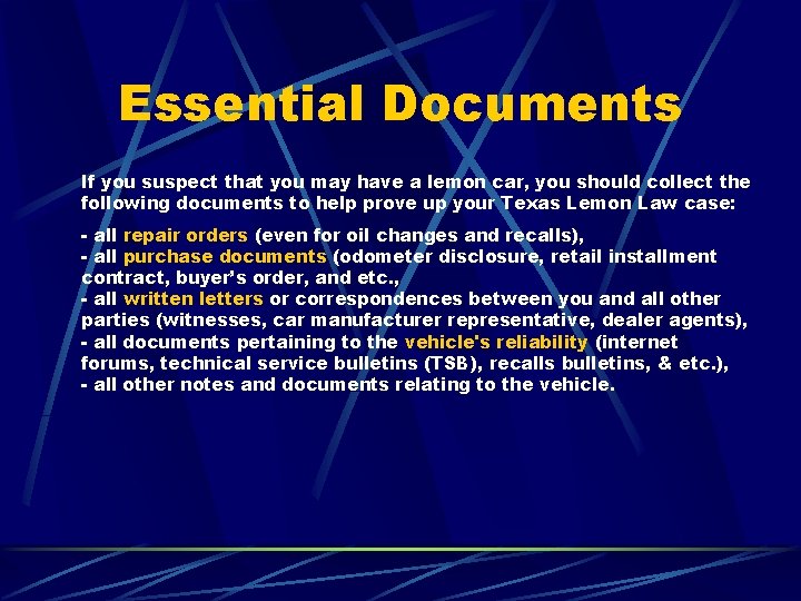 Essential Documents If you suspect that you may have a lemon car, you should