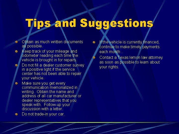 Tips and Suggestions Obtain as much written documents as possible. Keep track of your