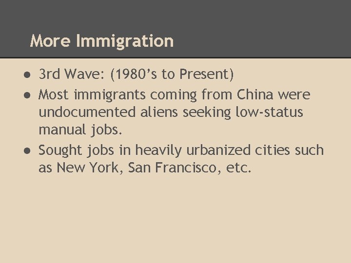 More Immigration ● 3 rd Wave: (1980’s to Present) ● Most immigrants coming from
