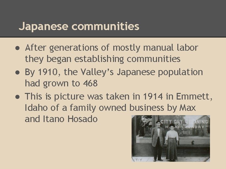 Japanese communities ● After generations of mostly manual labor they began establishing communities ●