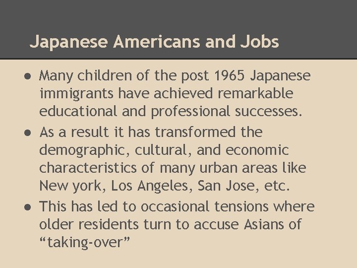 Japanese Americans and Jobs ● Many children of the post 1965 Japanese immigrants have