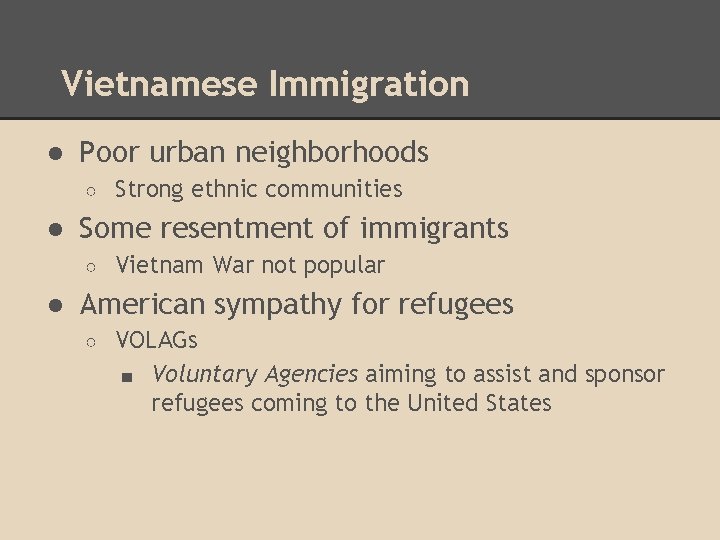 Vietnamese Immigration ● Poor urban neighborhoods ○ Strong ethnic communities ● Some resentment of