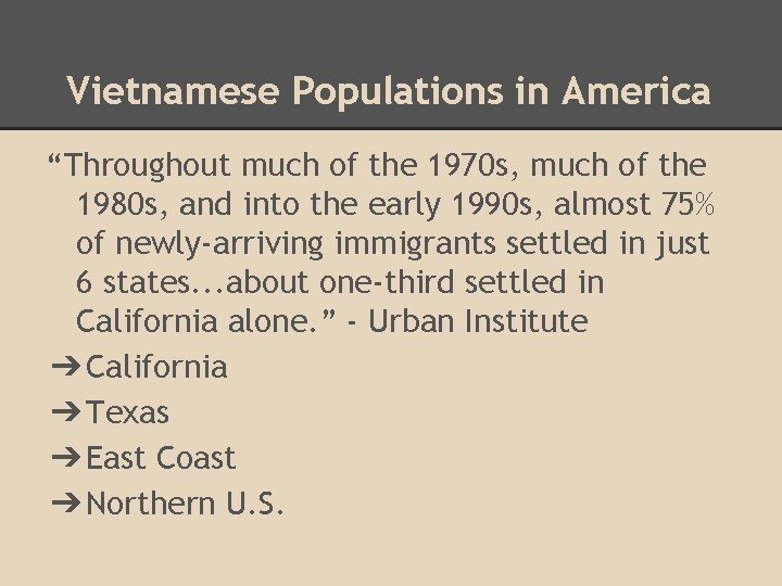 Vietnamese Populations in America “Throughout much of the 1970 s, much of the 1980