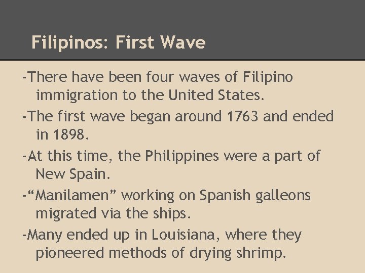 Filipinos: First Wave -There have been four waves of Filipino immigration to the United