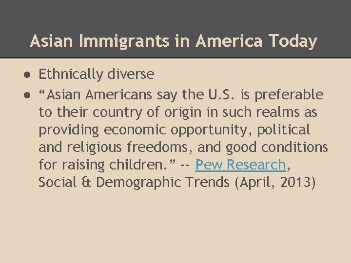 Asian Immigrants in America Today ● Ethnically diverse ● “Asian Americans say the U.