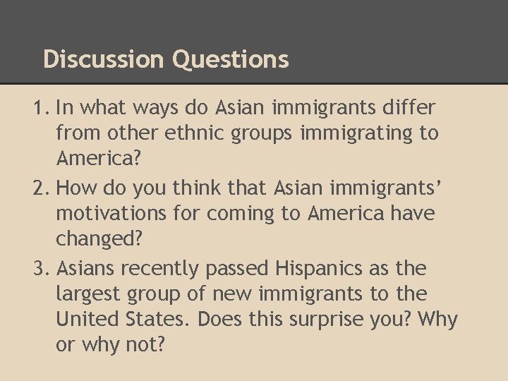 Discussion Questions 1. In what ways do Asian immigrants differ from other ethnic groups