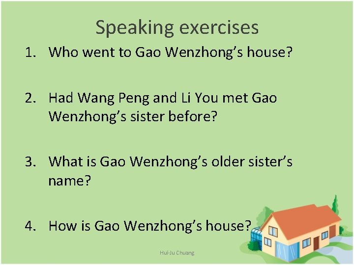 Speaking exercises 1. Who went to Gao Wenzhong’s house? 2. Had Wang Peng and