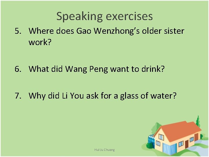 Speaking exercises 5. Where does Gao Wenzhong’s older sister work? 6. What did Wang