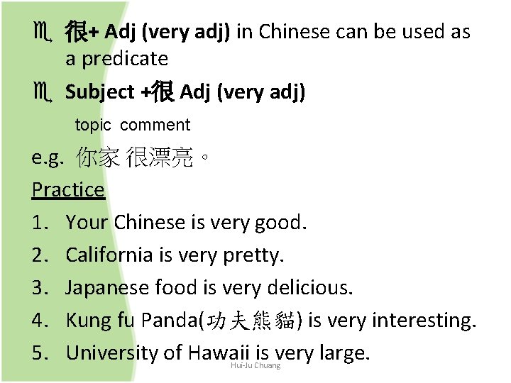  很+ Adj (very adj) in Chinese can be used as a predicate Subject