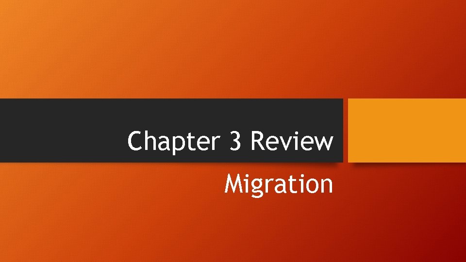 Chapter 3 Review Migration 