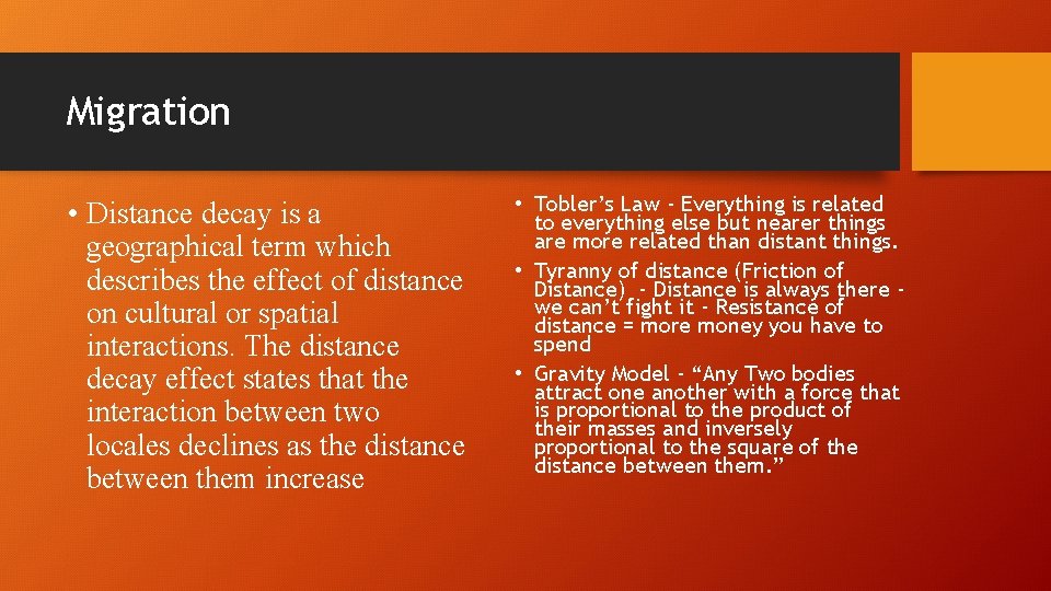 Migration • Distance decay is a geographical term which describes the effect of distance