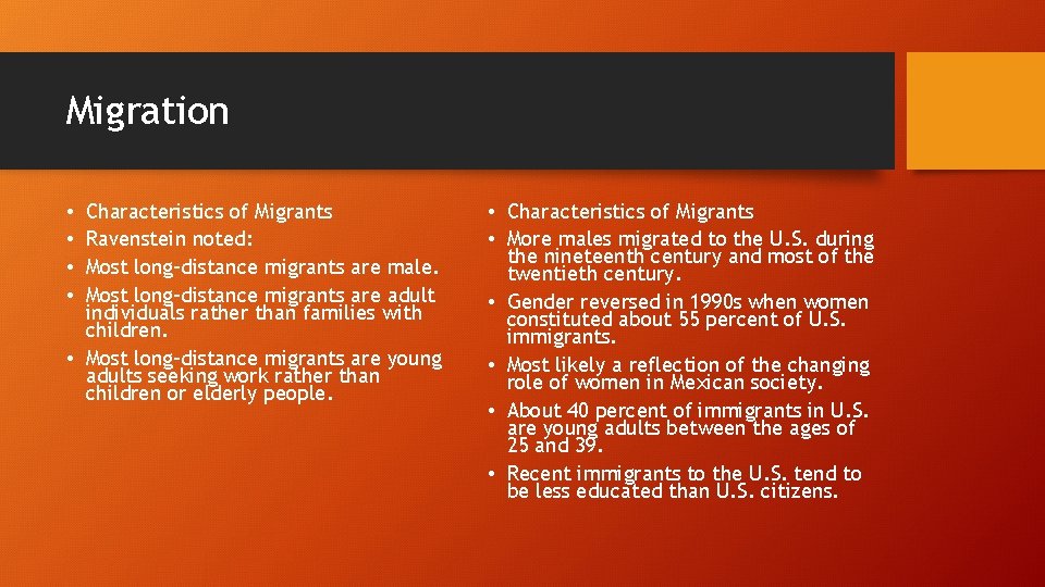 Migration Characteristics of Migrants Ravenstein noted: Most long-distance migrants are male. Most long-distance migrants