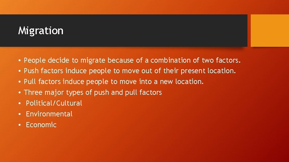 Migration • • People decide to migrate because of a combination of two factors.